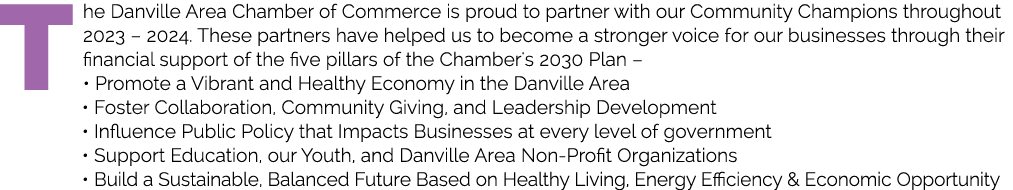 T he Danville Area Chamber of Commerce is proud to partner with our Community Champions throughout 2023 – 2024. These...