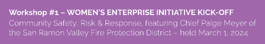 Workshop #1 – WOMEN’S ENTERPRISE INITIATIVE KICK OFF Community Safety, Risk & Response, featuring Chief Paige Meyer o...