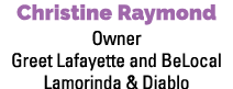 Christine Raymond Owner Greet Lafayette and BeLocal Lamorinda & Diablo