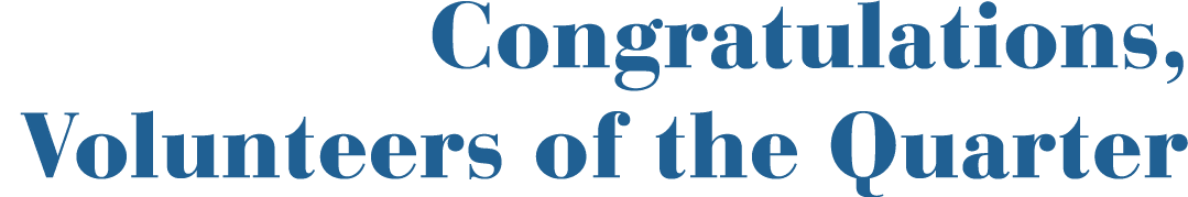 Congratulations, Volunteers of the Quarter