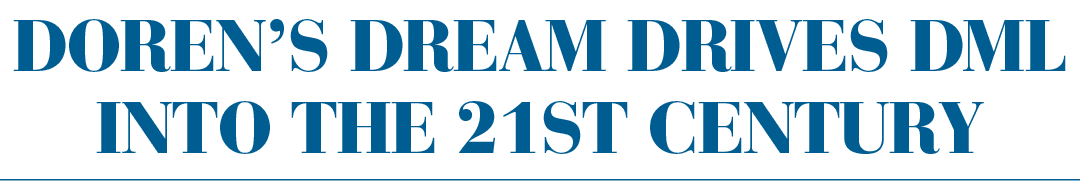 Doren’s Dream Drives DML Into the 21st Century