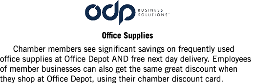 ￼ Office Supplies Chamber members see significant savings on frequently used office supplies at Office Depot AND free...