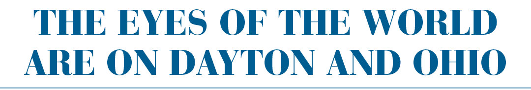 The Eyes of the World are on Dayton and Ohio