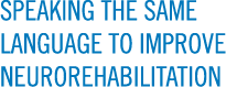 SPEAKING THE SAME LANGUAGE TO IMPROVE NEUROREHABILITATION