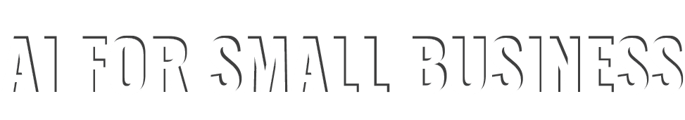AI FOR SMALL BUSINESS