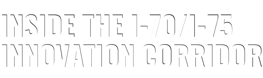 INSIDE THE I 70/I 75 INNOVATION CORRIDOR
