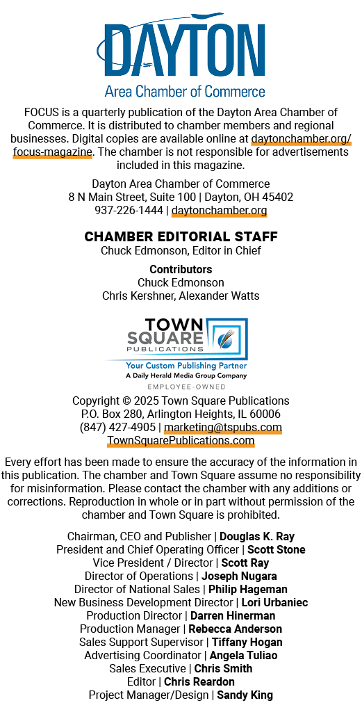 ￼ FOCUS is a quarterly publication of the Dayton Area Chamber of Commerce. It is distributed to chamber members and r...