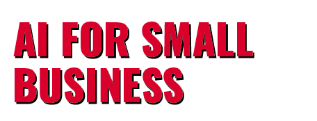 AI FOR SMALL BUSINESS 
