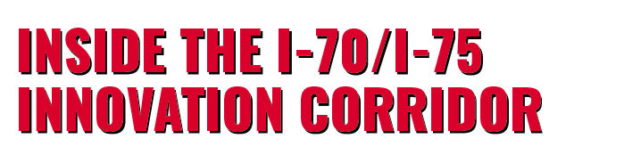 INSIDE THE I 70/I 75 INNOVATION CORRIDOR