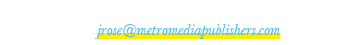 To advertise, contact Josh Rose at 510 734 7028 or jrose@metromediapublishers.com