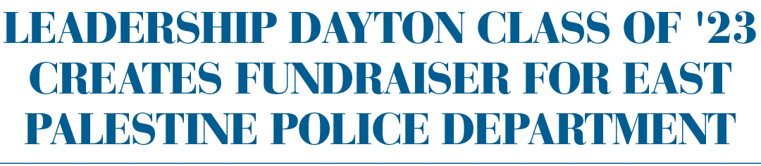 Leadership Dayton class of '23 creates fundraiser for East Palestine police department