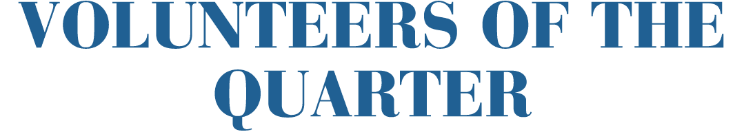 VOLUNTEERS OF THE QUARTER