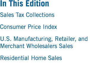 In This Edition Sales Tax Collections Consumer Price Index U S  Manufacturing, Retailer, and Merchant Wholesalers Sal   
