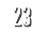 23