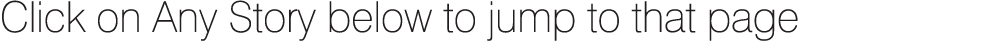 Click on Any Story below to jump to that page