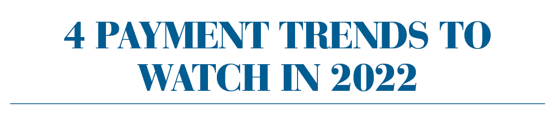 4 Payment Trends to Watch in 2022