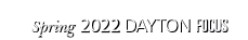 Spring 2022 DAYTON FOCUS