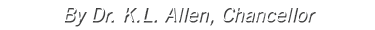By Dr. K.L. Allen, Chancellor