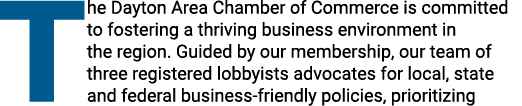 The Dayton Area Chamber of Commerce is committed to fostering a thriving business environment in the region. Guided b...