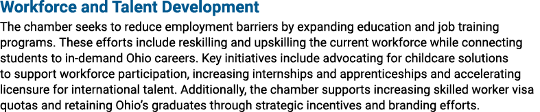 Workforce and Talent Development The chamber seeks to reduce employment barriers by expanding education and job train...