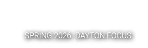 SPRING 2026 DAYTON FOCUS