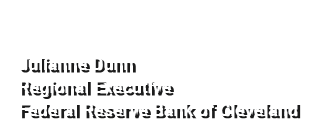 Julianne Dunn Regional Executive Federal Reserve Bank of Cleveland