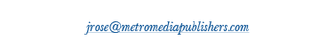 To advertise, contact Josh Rose at 510-734-7028 or jrose@metromediapublishers.com