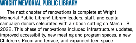 Wright Memorial Public Library The next chapter of renovations is complete at Wright Memorial Public Library! Library...