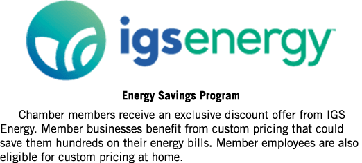 ￼ Energy Savings Program Chamber members receive an exclusive discount offer from IGS Energy. Member businesses benef...