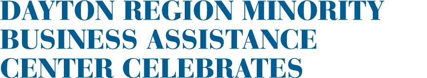 Dayton Region Minority Business Assistance Center Celebrates