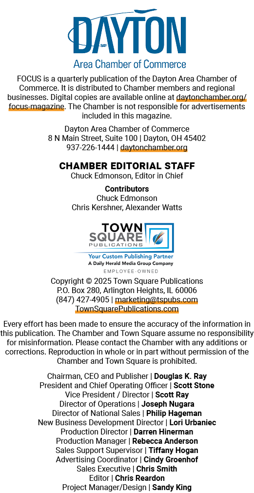 ￼ FOCUS is a quarterly publication of the Dayton Area Chamber of Commerce. It is distributed to Chamber members and r...