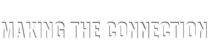 MAKING THE CONNECTION