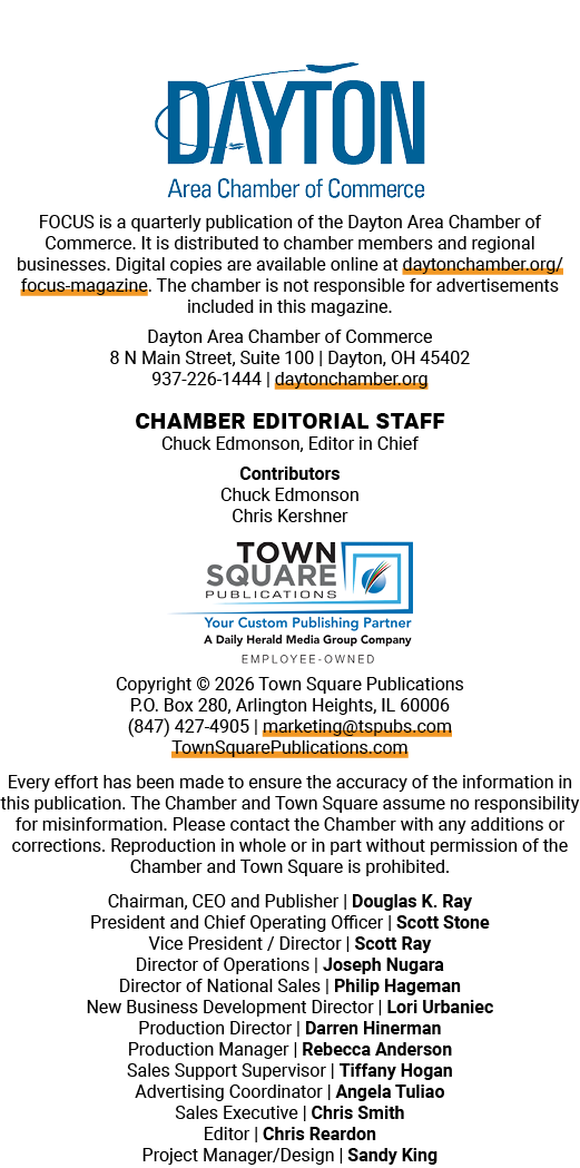 ￼ FOCUS is a quarterly publication of the Dayton Area Chamber of Commerce. It is distributed to chamber members and r...