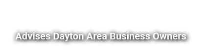 Advises Dayton Area Business Owners