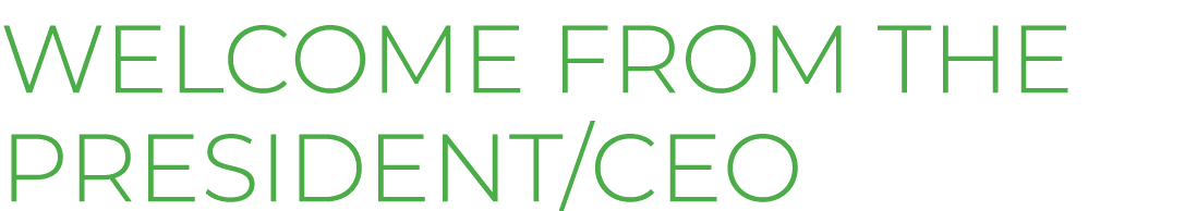 Welcome from the President/CEO