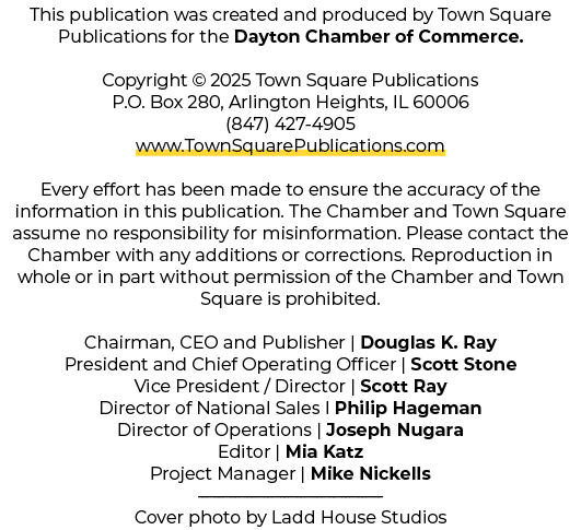 This publication was created and produced by Town Square Publications for the Dayton Chamber of Commerce. Copyright ©...