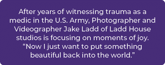 After years of witnessing trauma as a medic in the U.S. Army, Photographer and Videographer Jake Ladd of Ladd House s...
