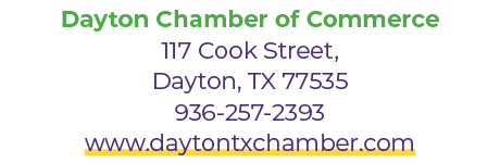 Dayton Chamber of Commerce 117 Cook Street, Dayton, TX 77535 936 257 2393 www.daytontxchamber.com