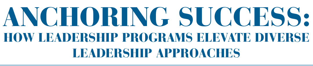 Anchoring Success: How Leadership Programs Elevate Diverse Leadership Approaches