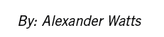 By: Alexander Watts