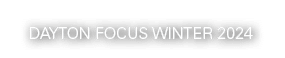 DAYTON FOCUS WINTER 2024