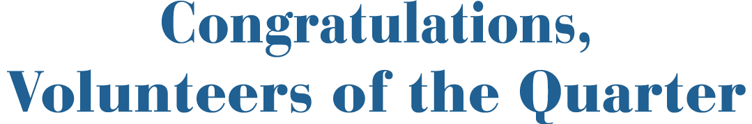 Congratulations, Volunteers of the Quarter
