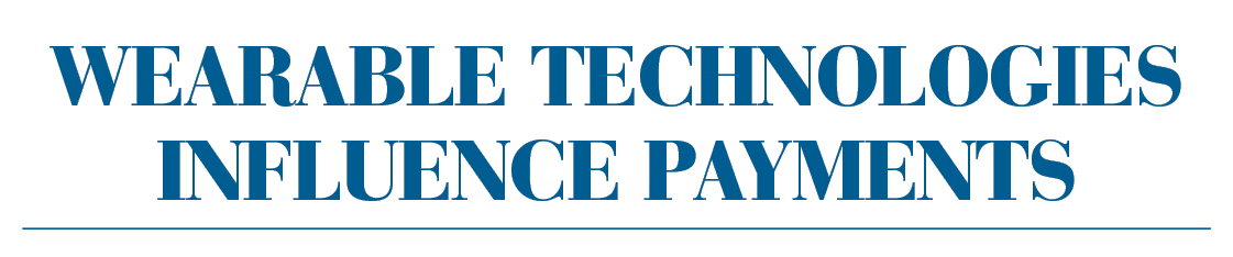 Wearable technologies influence payments