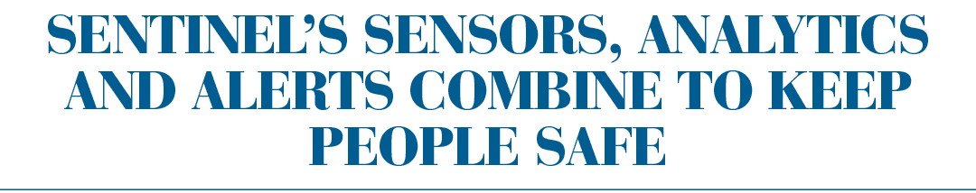 Sentinel’s sensors, analytics and alerts combine to keep people safe