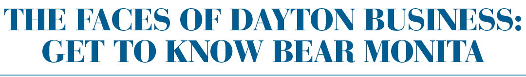 The Faces of Dayton Business: Get to know Bear MonitA