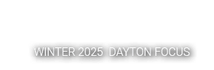 WINTER 2025 DAYTON FOCUS
