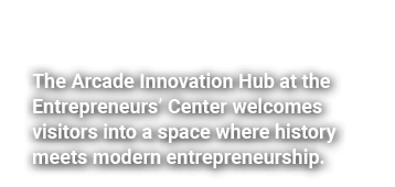 The Arcade Innovation Hub at the Entrepreneurs’ Center welcomes visitors into a space where history meets modern entr...