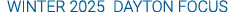 WINTER 2025 DAYTON FOCUS
