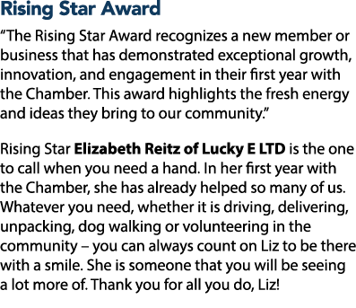 Rising Star Award “The Rising Star Award recognizes a new member or business that has demonstrated exceptional growth...