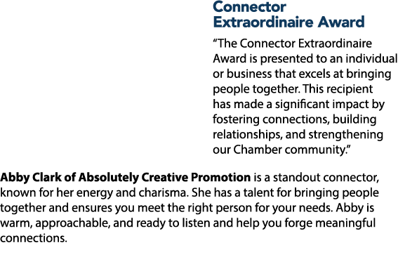 Connector Extraordinaire Award “The Connector Extraordinaire Award is presented to an individual or business that exc...